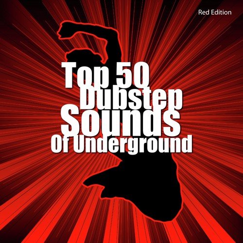 Top 50 Dubstep Sounds of Underground - Red Edition