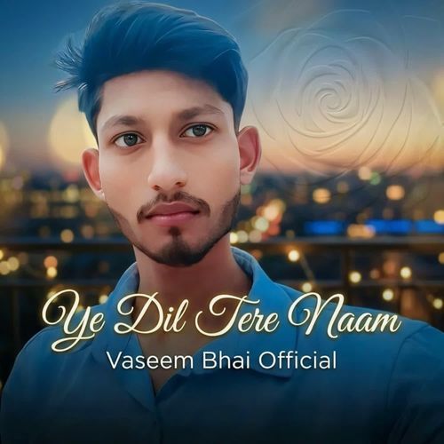 Ye Dil Tere Naam
