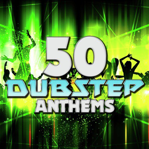 50 Dubstep Anthems