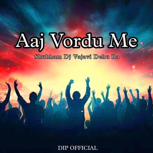 Aaj Vordu Me Shubham Dj Vajavi Dehu Ra