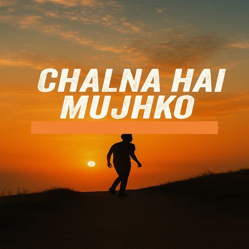 Chalna Hai Mujhko