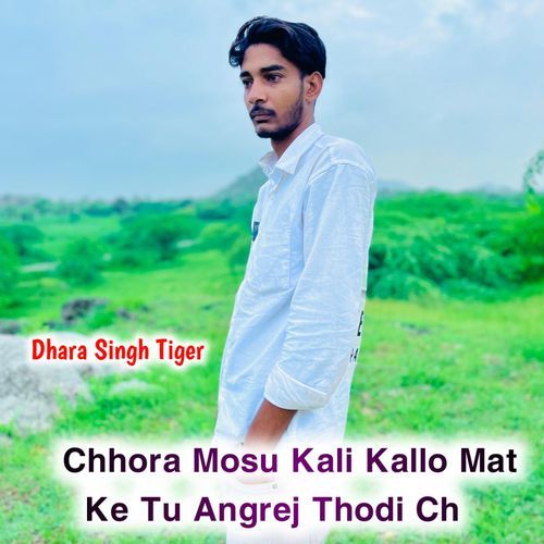 Chhora Mosu Kali Kallo Mat Ke