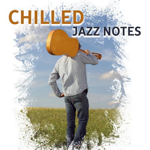 Chilled Jazz Notes – Relaxing Jazz Melodies, Smooth Jazz 2017, Soft Instrumental Music