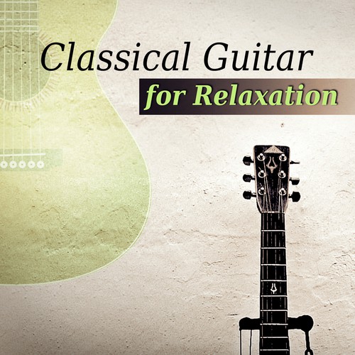 Classical Guitar for Relaxation: Essential Instrumental Music for Massage, Spa & Meditation