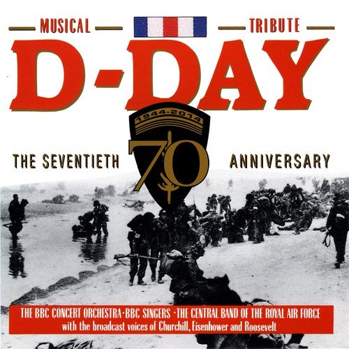 D-Day - The 70th Anniversary Musical Tribute (Remastered)