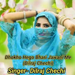 Dhokho Hego Bhari Jawani Me (Dilraj Chechi)-N1w4BCdjUgA