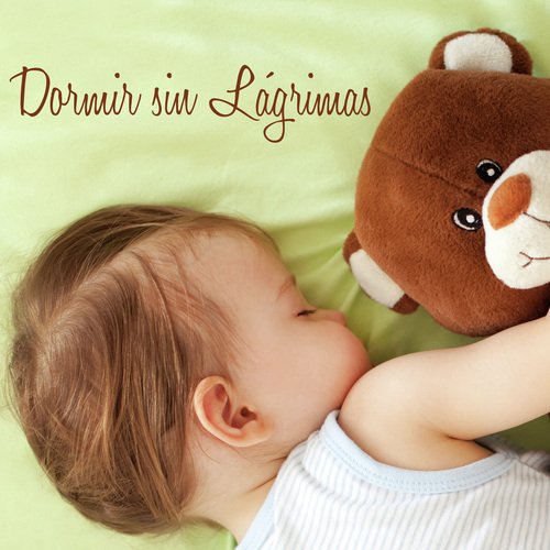 Dormir sin Lágrimas: Musica para Hacer Dormir a un Bebé