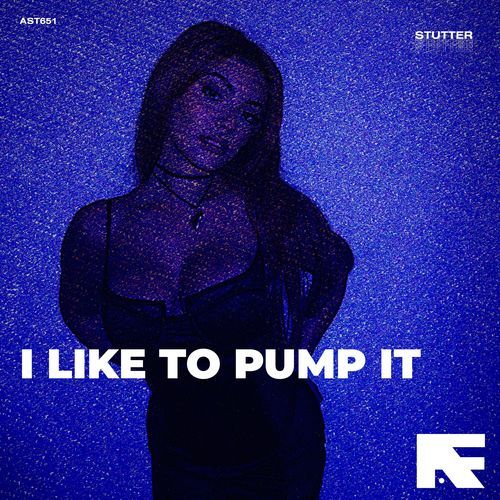 I Like To Pump It (Stutter Techno)