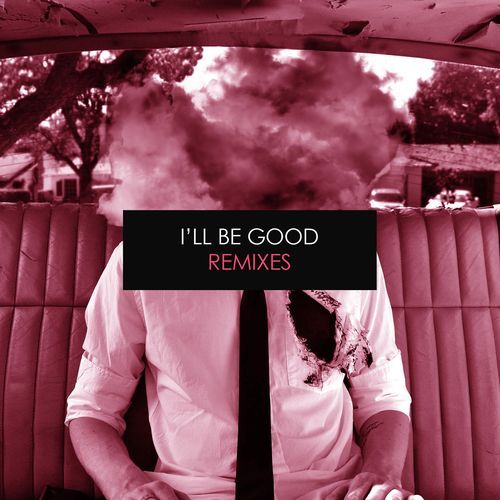 I'll Be Good (Remixes)