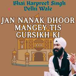 Jan Nanak Dhoor Mangey Tis Gursikh Ki-NiYbQxtTUks