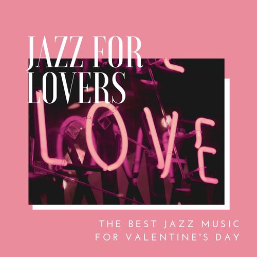 Jazz for Lovers: The Best Jazz Music for Valentine's Day, Romantic Dates Songs_poster_image