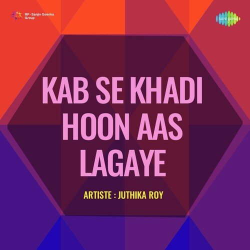 Kab Se Khadi Hoon Aas Lagaye - Juthika Roy