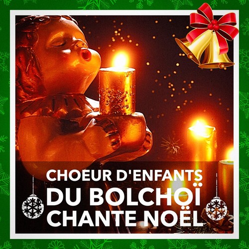 Le Choeur d&#039;enfants du Bolchoï chante Noël (Leurs plus belles chansons de Noël)