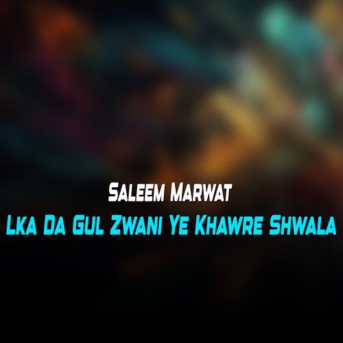 Lka Da Gul Zwani Ye Khawre Shwala