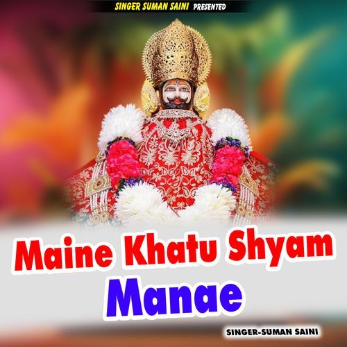 Maine Khatu Shyam Manae