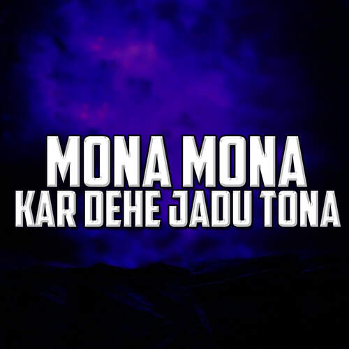 Mona Mona Kar Dehe Jadu Tona