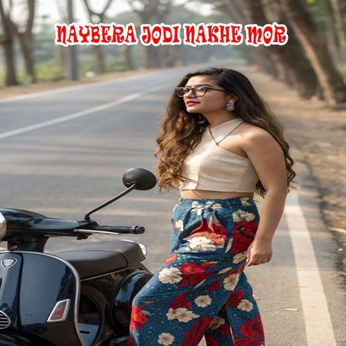 Naybera Jodi Nakhe mor