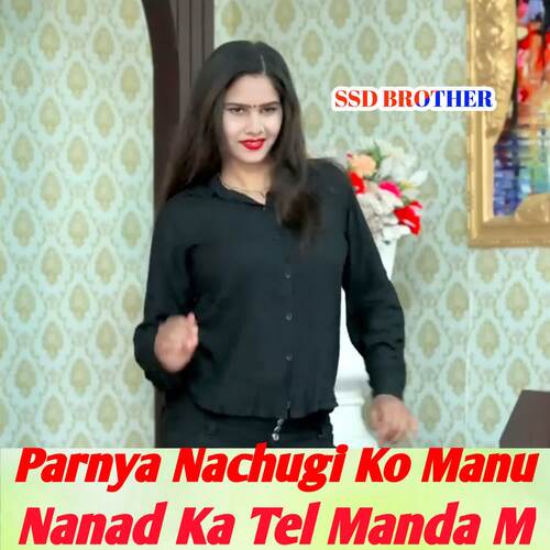 Parnya Nachugi Ko Manu Nanad Ka Tel Manda M