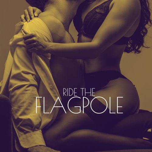 Ride the Flagpole: Erotic Sexy Chill Out Music_poster_image