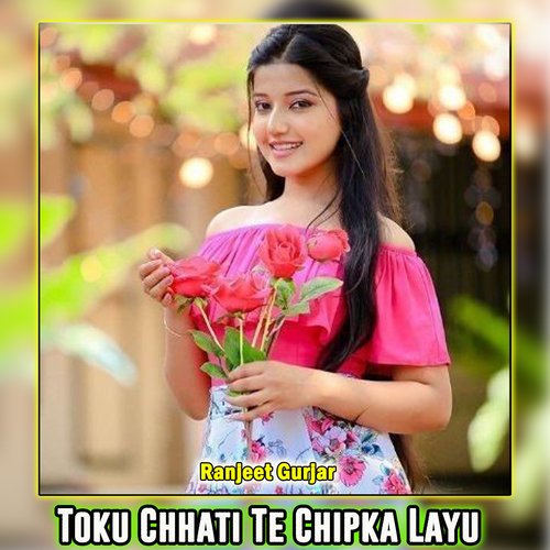 Toku Chhati Te Chipka Layu