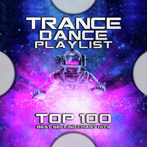 Trance Dance Playlist Top 100 Best Selling Chart Hits