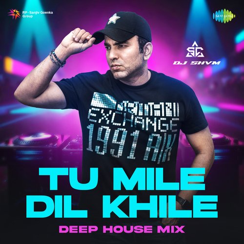 Tu Mile Dil Khile - Deep House Mix