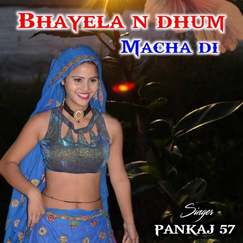 bhayela n dhum macha di