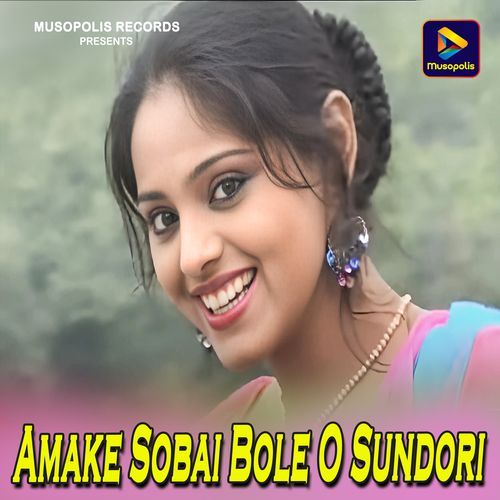 Amake Sobai Bole O Sundori