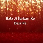 Bala Ji Sarkarr Ke Darr Pe