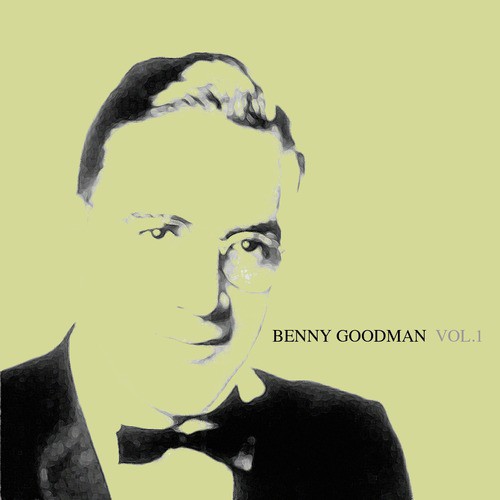 Benny Goodman Vol. 1