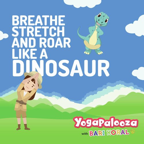 Breathe Stretch and Roar like a Dinosaur