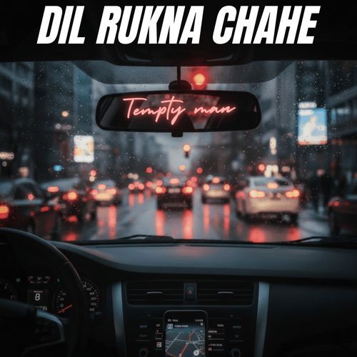 Dil Rukna Chahe