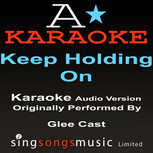Keep Holding On (Originally Performed By Glee Cast) {Audio Karaoke Version}