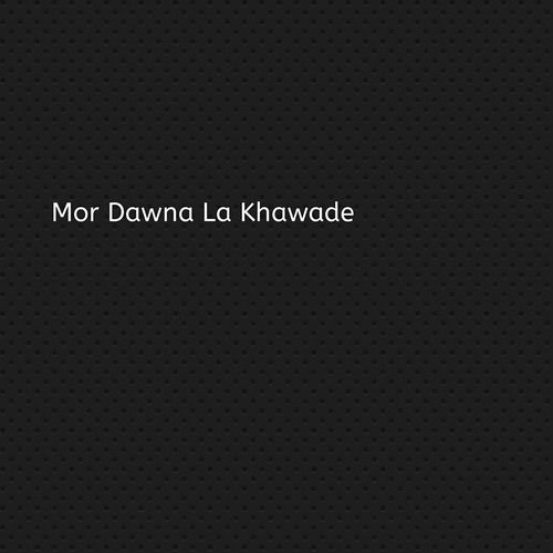 Mor Dawna La Khawade