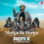 Moriya Re Moriya Remix(Remix By Deejay Rax)