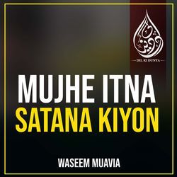 Mujhe Itna Satana Kiyon-AR0EBRFFVHw