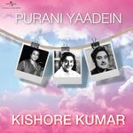 Purani Yaadein - Kishore Kumar