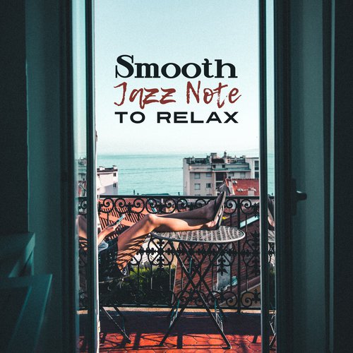 Smooth Jazz Note to Relax – Easy Listening, Jazz Music to Relax, Best Background Sounds, Instrumental Melodies