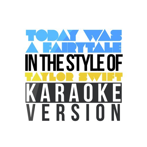 Today Was a Fairytale (In the Style of Taylor Swift) [Karaoke Version] - Single