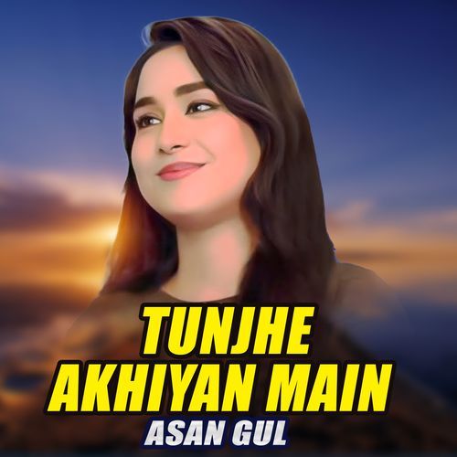 Tunjhe Akhiyan Main