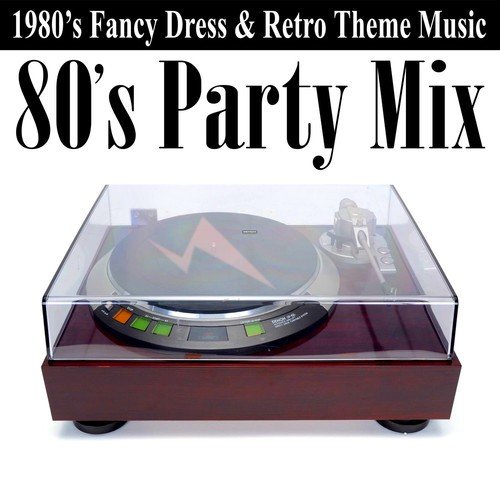 80's Party Mix (1980's Fancy Dress & Retro Theme Music)