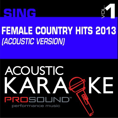 Acoustic Karaoke: Sing Female Country Hits 2013, Vol.1
