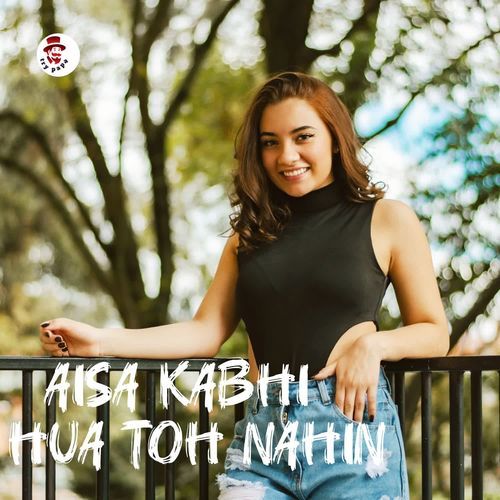 Aise Kabhi Hua Toh Nahin