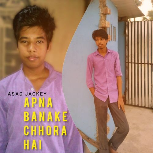 Apna Banake Chhora Hai