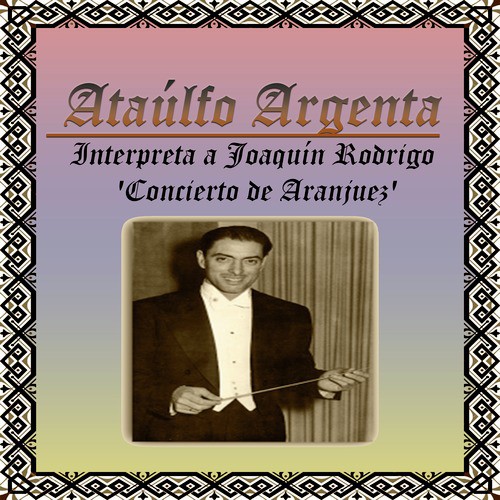 Ataúlfo Argenta, Interpreta a Joaquín Rodrigo &#039;Concierto de Aranjuez&#039;