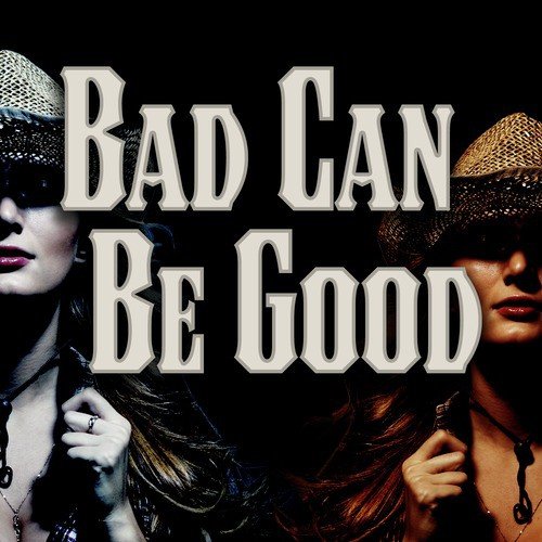 Bad Can Be Good_poster_image