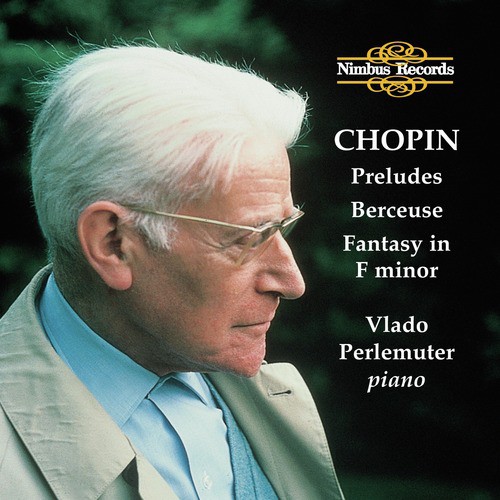 Chopin: Preludes, Berceuse &amp; Fantasy in F Minor