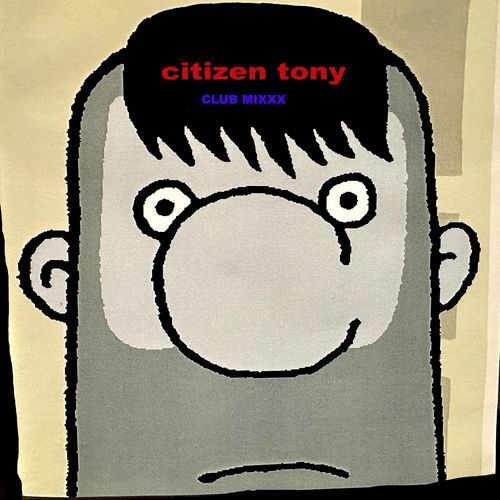Citizen Tony Club Mixxx cover art
