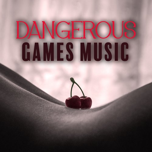 Dangerous Games Music: Erotic Trap Chillout Music