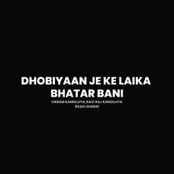 Dhobiyaan Je Ke Laika Bhatar Bani-RxI-ezNWZWM